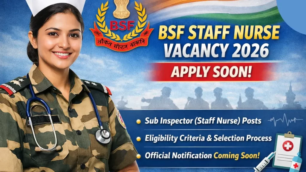 BSF Staff Nurse Recruitment 2026 Notification Expected Soon, Check Selection Process.