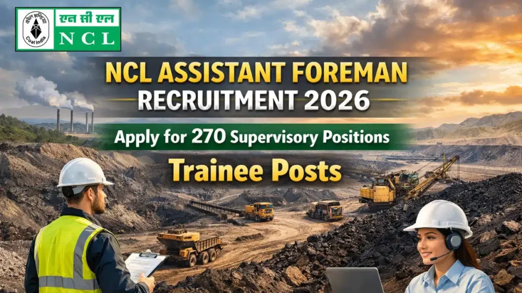 NCL Recruitment 2026: 270 Assistant Foreman Posts – Apply Online, Eligibility & Details.
