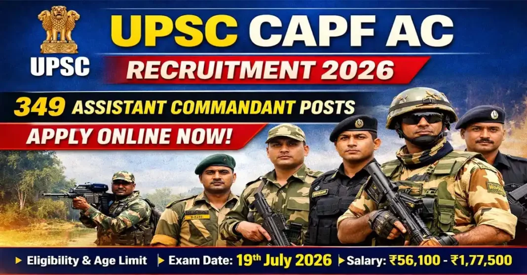 UPSC CAPF AC Recruitment 2026: 349 Posts for Assistant Commandant in Armed Police Forces – Complete Guide.