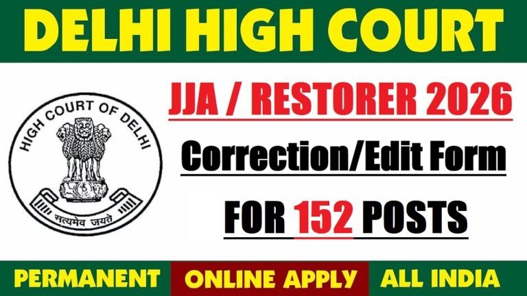 Delhi High Court JJA / Restorer Correction Form 2026 Notification Out For 152 Posts